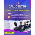thumbnail image 1 of Call Center and Contact Center Management: A Simple Guide to Understanding the Call Center and Contact Center Industry, (Paperback), 1 of 1