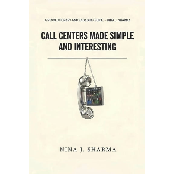 Made Simple and Interesting Call Centers - Made Simple and Interesting: Understand What you Thought was Obvious, Book 7, (Paperback)