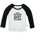 thumbnail image 1 of Call Grandma She Knows What to Do Funny T shirt For Baby, Newborn Babies T-shirts, Infant Tops, 0-24M Kids Graphic Tees Clothing (Long Black Raglan T-shirt, 0-6 Months), 1 of 4