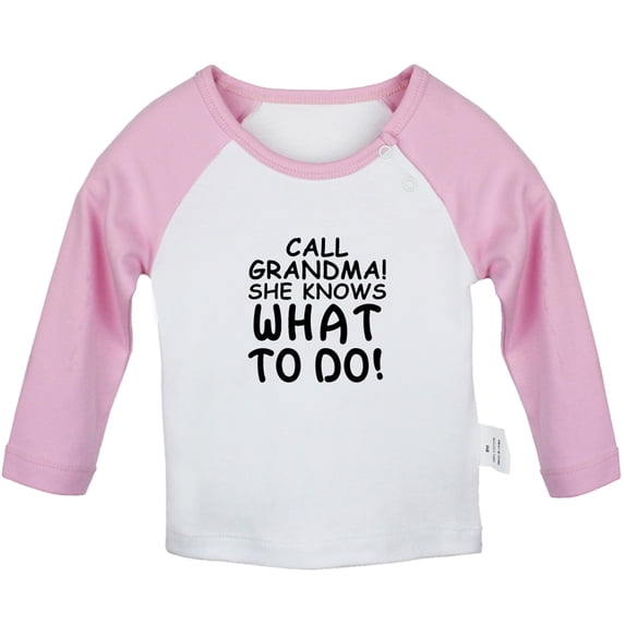 Call Grandma She Knows What to Do Funny T shirt For Baby, Newborn Babies T-shirts, Infant Tops, 0-24M Kids Graphic Tees Clothing (Long Pink Raglan T-shirt, 12-18 Months)