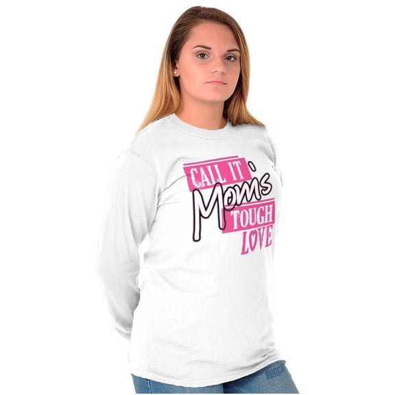 Call It Mom's Tough Love Funny Parent Women's Long Sleeve T Shirt Brisco Brands S