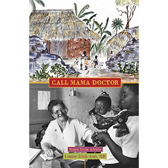 Pre-Owned Call Mama Doctor, Notes from Africa (Paperback) 0978404920 9780978404925