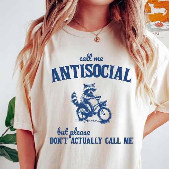 Call Me Antisocial TShirt But Don 39 t Actually Call Me Raccoon Tshirt ...