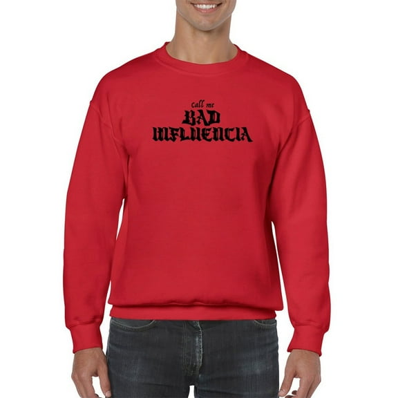 Call Me Bad Influencia Sweatshirt Men -Smartprints Designs, Male 5X-Large