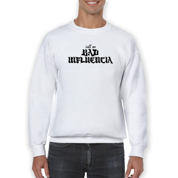 Call Me Bad Influencia Sweatshirt Men -Smartprints Designs, Male Medium