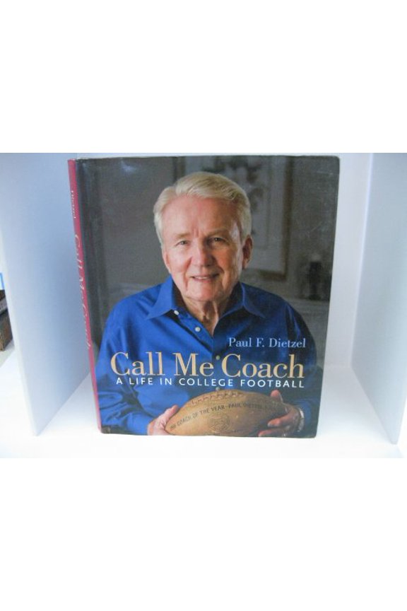 Pre-Owned Call Me Coach: A Life in College Football (Hardcover) by Paul F Dietzel