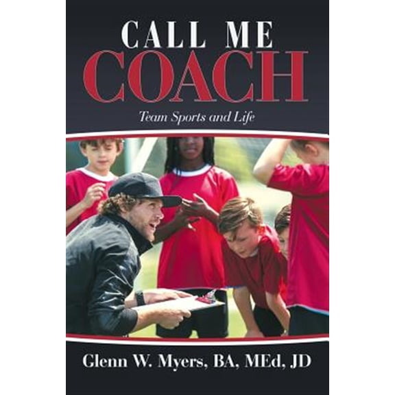 Pre-Owned Call Me Coach: Team Sports and Life (Paperback)