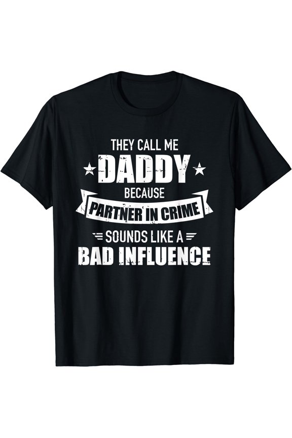 Call Me Dad Partner In Crime Bad Influence Funny Gift Dad T-Shirt, Unisex T-Shirt