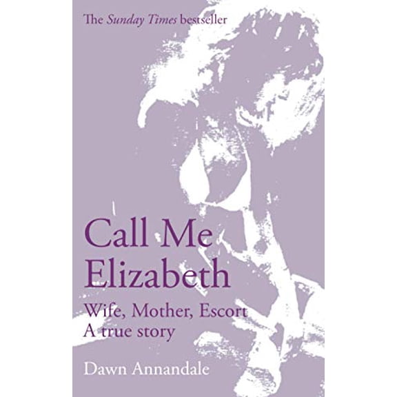 Pre-Owned Call Me Elizabeth: Wife, Mother, Escort (Paperback) 0751536989 9780751536980