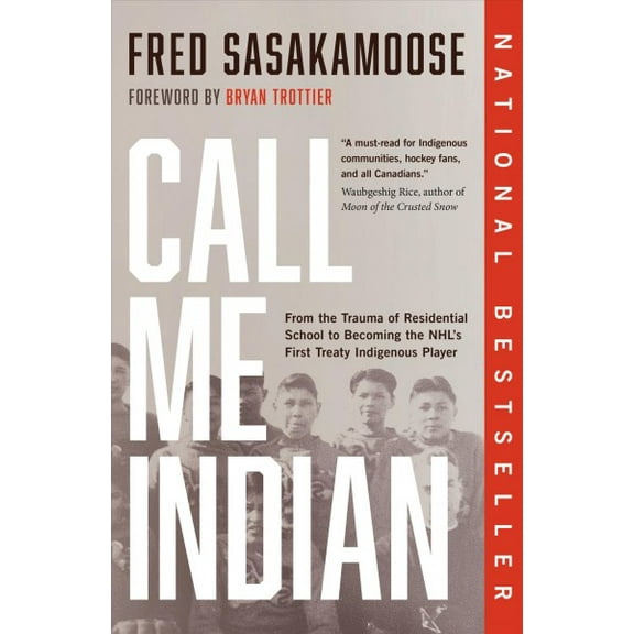 Pre-Owned Call Me Indian: From the Trauma of Residential School to Becoming the Nhl's First Treaty Indigenous Player (Paperback) 0735240035 9780735240032