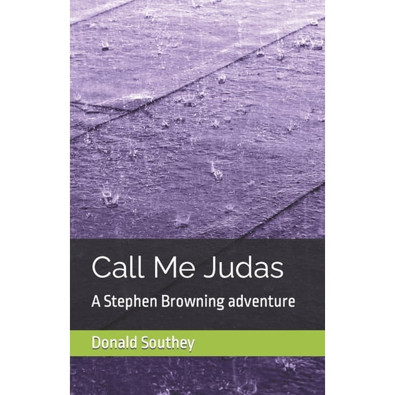 Call Me Judas: A Stephen Browning adventure, (Paperback)