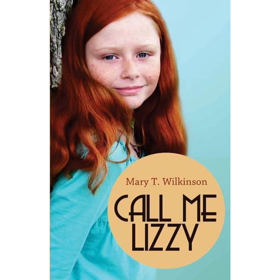 Call Me Lizzy (Paperback) by Mary T Wilkinson