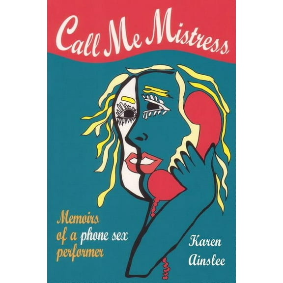 Call Me Mistress: Memiors of a Phone Sex Performer (Paperback)