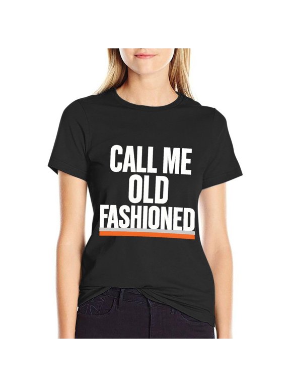 Call Me Old Fashioned Women's T Shirts Short Sleeve Tees Graphic Summer Tops Medium