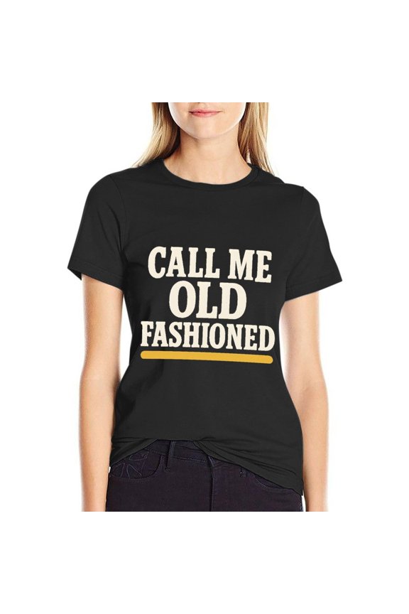 Call Me Old Fashioned Womens Graphic Tees Short Sleeve Tops Crew Neck Casual T Shirts Large
