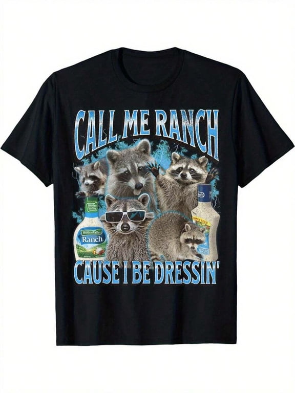 Call Me Ranch Cause I Be Dressin Funny Raccoon Meme Bootleg Unisex-Adults T-Shirt 180g