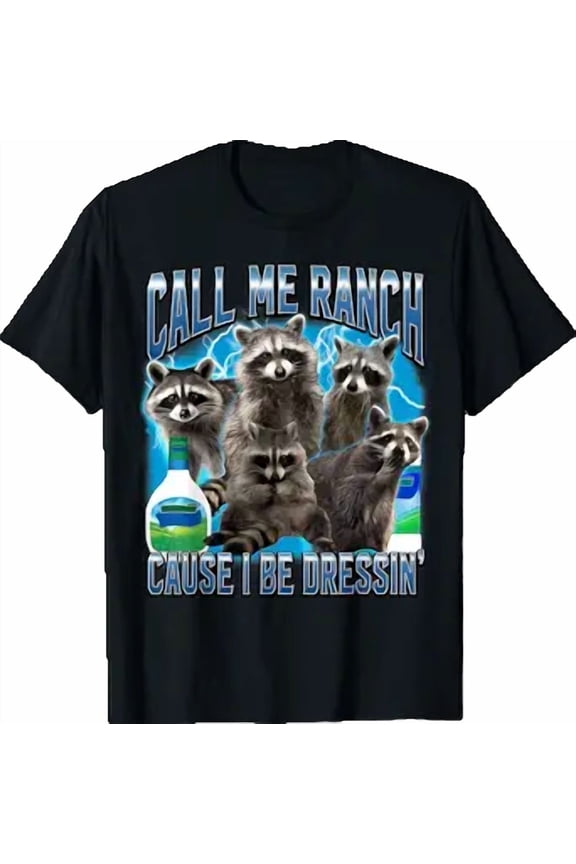 Call Me Ranch Cause I Be Dressing Funny Raccoon Meme Bootleg T-Shirt