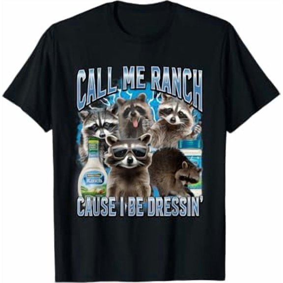 Call Me Ranch Cause I Be Dressing Funny Raccoon Meme T-Shirt