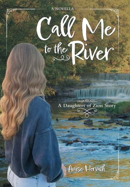 Call Me to the River: A Daughters of Zion Story A Novella, (Hardcover)