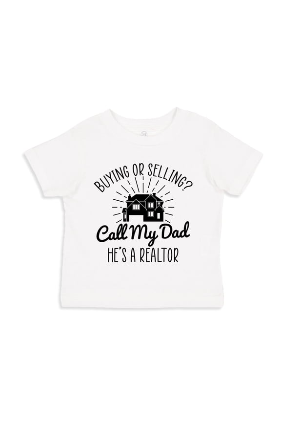 Call My Dad He's A Realtor Toddler T-Shirt 5/6T White