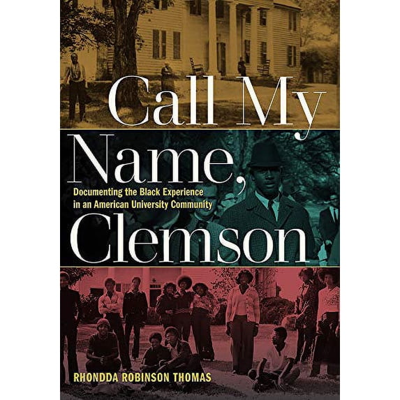 Pre-Owned Call My Name, Clemson: Documenting the Black Experience in an American University Community (Paperback) 1609387406 9781609387402