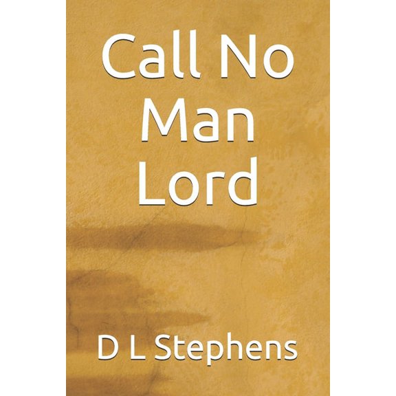 Call No Man Lord Paperback 1691039985 9781691039982 D L Stephens