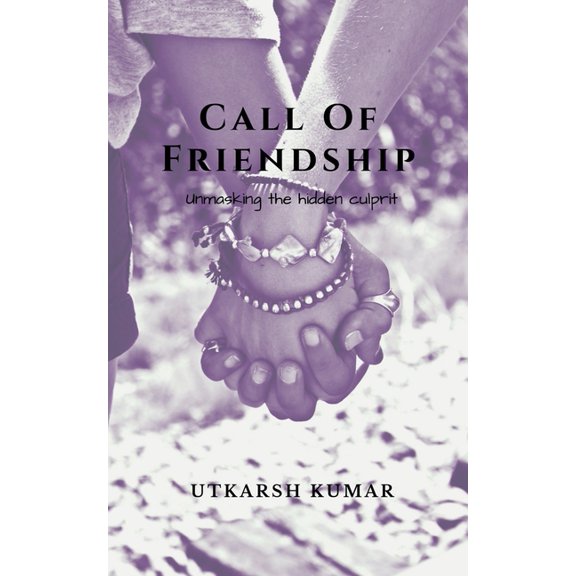 Call Of Friendship: Unmasking the hidden Culprit, (Paperback)