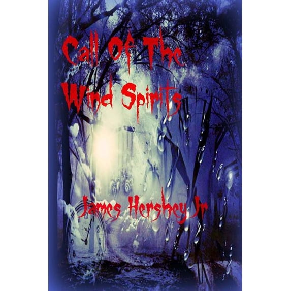 Call Of The Wind Spirits Paperback 1515374734 9781515374732 James Hershey Jr