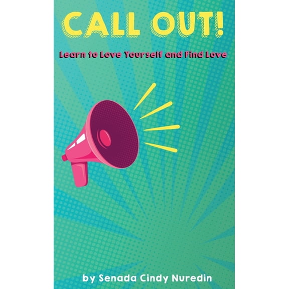 Call Out: Learn to Love Yourself and Find Love, (Hardcover)