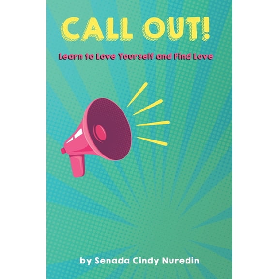 Call Out: Learn to Love Yourself and Find Love, (Paperback)