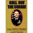 thumbnail image 1 of Call Out the Guard!: The Story of Lieutenant General John B. Conaway and the Modern Day National Guard., (Hardcover), 1 of 2