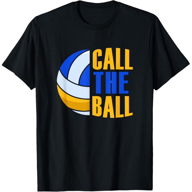 Call The Ball Volleyball Games Funny Volleyball Athlete TShirt