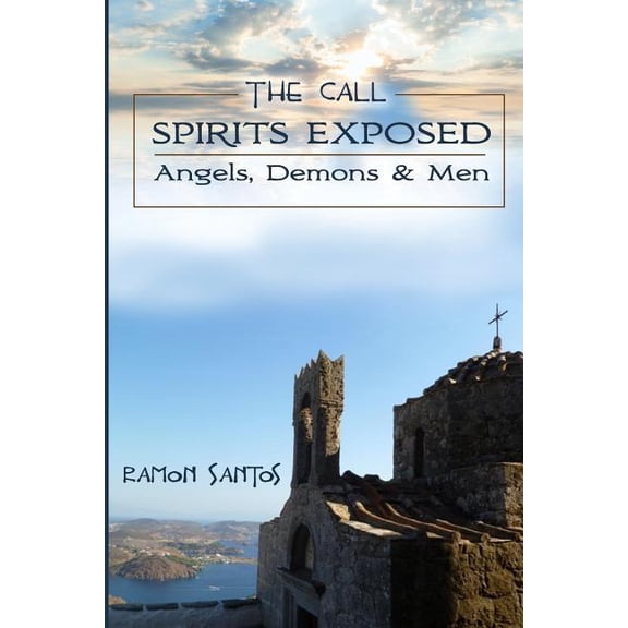 Call The Call: Spirits Exposed: Angels, Demons & Men, Book 2, (Paperback)
