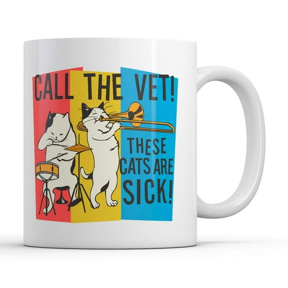 Call The Vet These Cats Are Sick Mug Funny Sarcastic Music Graphic Novelty Coffee Cup