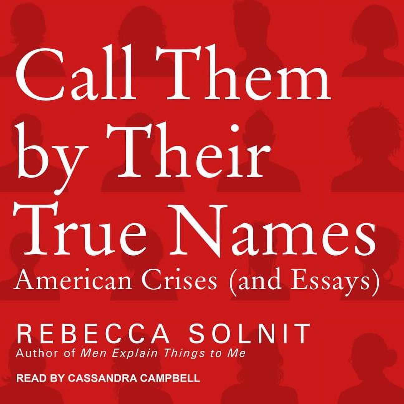 Call Them by Their True Names: American Crises (and Essays) (Audiobook)