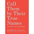 thumbnail image 1 of Pre-Owned Call Them by Their True Names: American Crises (and Essays) (Hardcover) 160846329X 9781608463299, 1 of 1