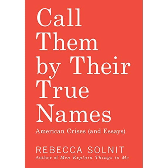 Pre-Owned Call Them by Their True Names: American Crises (and Essays) (Paperback) 1608469468 9781608469468
