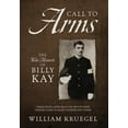 thumbnail image 1 of Call To Arms : The War Memoir of Billy Kay (Hardcover), 1 of 1
