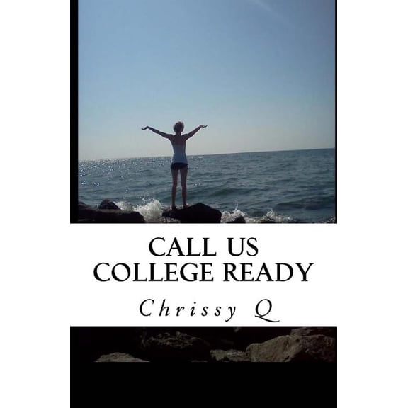 Call Us College Ready, (Paperback)
