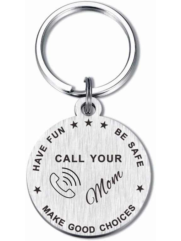 Call Your Mom Keychain, Have Fun Be Safe Make Good Choices Gifts for New Driver Daughter Son Teen