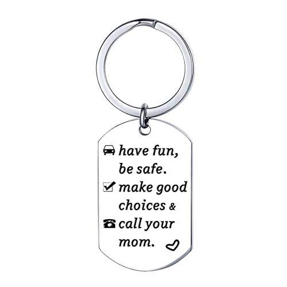 Have Fun Be Safe Make Good Choices Keychain, Gift for Teenage Son Daughter,  Call Text Your Mom, Drive Safe Keychain, New Driver Keychain 