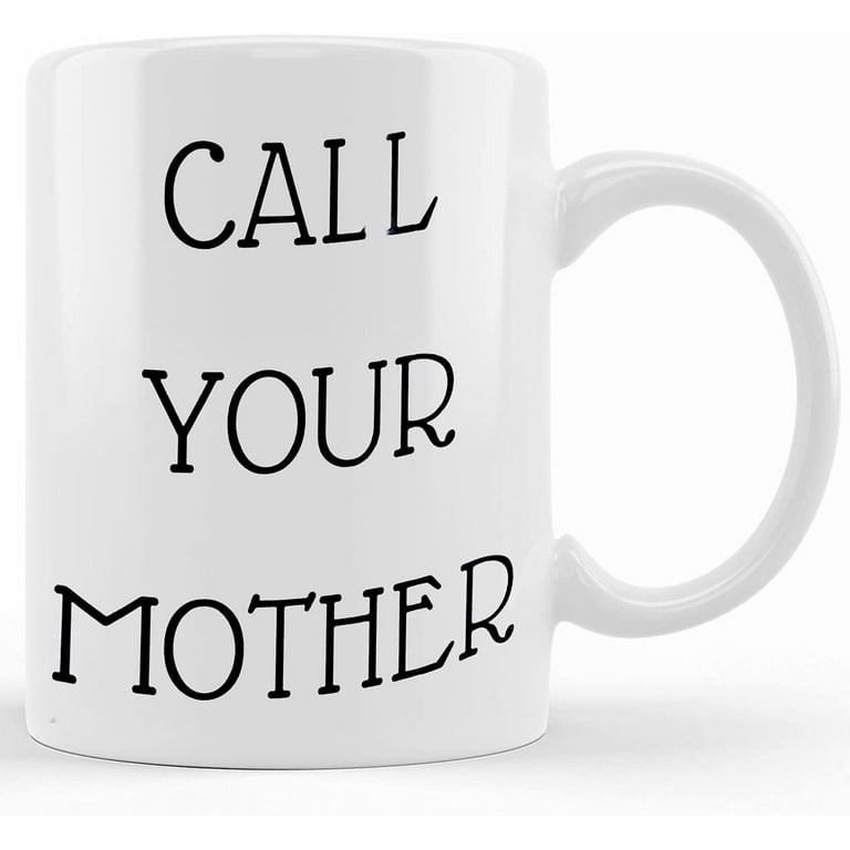 https://i5.walmartimages.com/seo/Call-Your-Mother-Coffee-Mug-Graduation-Gift-From-Mom-College-Student-To-Daughter-For-Kid-Going-Away-College-Mother-s-Day-Gifts-Mom-Son-Kids-Fu_f77840cc-9f7b-4d89-a758-48eeee96903c.86895cd66587482943925f5f93c5acf4.jpeg?odnHeight=768&odnWidth=768&odnBg=FFFFFF