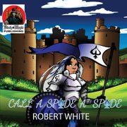 Call a Spade a Spade The Daughter Who Followed In Her Father's Footsteps, Paperback