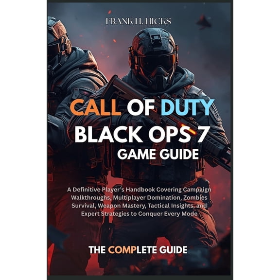 Call of Duty: BLACK OPS 7 GAME GUIDE: A Definitive Player's Handbook Covering Campaign Walkthroughs, Multiplayer Dominat, (Paperback)
