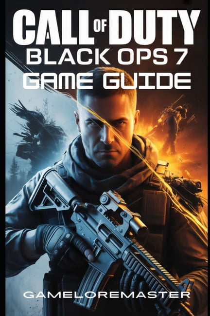 Call of Duty: BLACK OPS 7 GAME GUIDE: Ultimate Strategy for Mastering Campaign Walkthroughs, Multiplayer Domination, Pro, (Paperback)