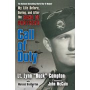 LT LYNN COMPTON; MARCUS BROTHERTON Call of Duty : My Life Before, During and After the Band of Brothers (Paperback)
