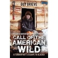 thumbnail image 1 of Call of the American Wild : A Tenderfoot's Escape to Alaska (Paperback), 1 of 2