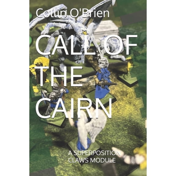 Superposition: A Chess-Like Adaptive War Call of the Cairn: A Superposition Claws Module, (Paperback)