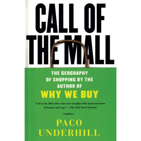 Pre-Owned Call of the Mall: The Geography of Shopping by the Author of Why We Buy Paperback Paco Underhill