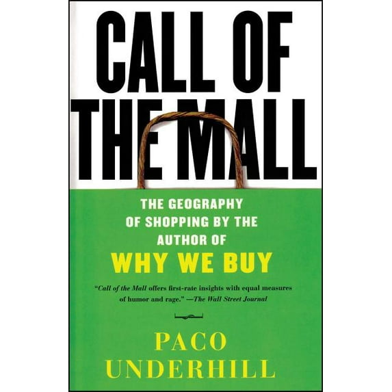 Call of the Mall: The Geography of Shopping by the Author of Why We Buy, (Paperback)